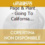Page & Plant - Going To California (2Cd) cd
