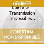 Rainbow - Transmission Impossible (3Cd) cd musicale