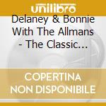Delaney & Bonnie With The Allmans - The Classic Studio Session 1971 cd