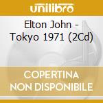 Elton John - Tokyo 1971 (2Cd) cd musicale
