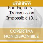 Foo Fighters - Transmission Impossible (3 Cd) cd