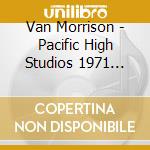 Van Morrison - Pacific High Studios 1971 (2Cd) cd musicale