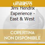 Jimi Hendrix Experience - East & West cd