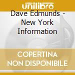 Dave Edmunds - New York Information cd musicale