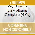 Ray Brown - Early Albums Complete (4 Cd) cd