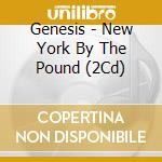 Genesis - New York By The Pound (2Cd) cd