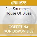 Joe Strummer - House Of Blues cd musicale