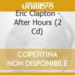 Eric Clapton - After Hours (2 Cd) cd musicale