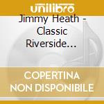 Jimmy Heath - Classic Riverside Albums (4 Cd) cd musicale