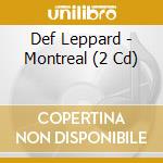 Def Leppard - Montreal (2 Cd) cd musicale