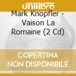 Mark Knopfler - Vaison La Romaine (2 Cd) cd