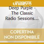 Deep Purple - The Classic Radio Sessions (FM Broadcasts 1968-1972) (2 Cd) cd musicale