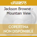 Jackson Browne - Mountain View cd