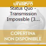Status Quo - Transmission Impossible (3 Cd) cd