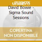 David Bowie - Sigma Sound Sessions cd musicale
