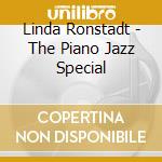 Linda Ronstadt - The Piano Jazz Special cd musicale