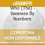 Who (The) - Swansea By Numbers cd musicale