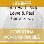 John Hiatt, Nick Lowe & Paul Carrack - Wonderful Copenhagen cd