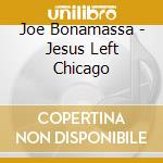 Joe Bonamassa - Jesus Left Chicago cd