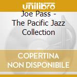 Joe Pass - The Pacific Jazz Collection cd musicale