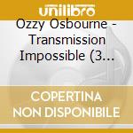 Ozzy Osbourne - Transmission Impossible (3 Cd) cd musicale