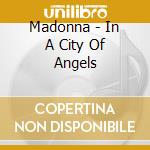 Madonna - In A City Of Angels cd