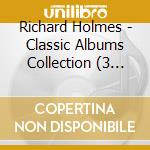 Richard Holmes - Classic Albums Collection (3 Cd) cd