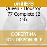 Queen - Houston '77 Complete (2 Cd) cd