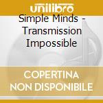 Simple Minds - Transmission Impossible cd