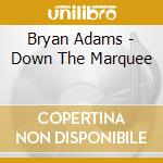 Bryan Adams - Down The Marquee cd