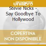 Stevie Nicks - Say Goodbye To Hollywood cd