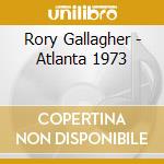 Rory Gallagher - Atlanta 1973 cd