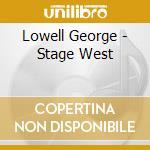 Lowell George - Stage West cd