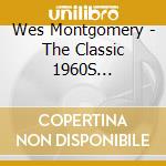 Wes Montgomery - The Classic 1960S Recordings cd