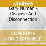 Gary Numan - Disguise And Disconnection cd