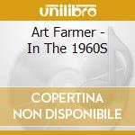 Art Farmer - In The 1960S cd