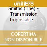 Smiths (The) - Transmission Impossible (3Cd) cd