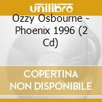 Ozzy Osbourne - Phoenix 1996 (2 Cd) cd