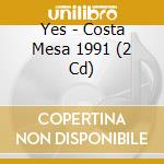 Yes - Costa Mesa 1991 (2 Cd) cd