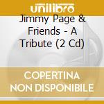 Jimmy Page & Friends - A Tribute (2 Cd) cd