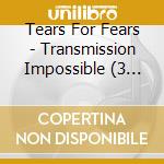 Tears For Fears - Transmission Impossible (3 Cd) cd