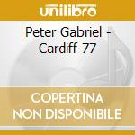 Peter Gabriel - Cardiff 77 cd