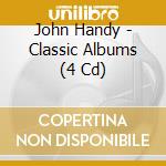 John Handy - Classic Albums (4 Cd) cd