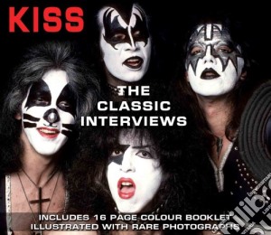 Kiss - The Classic Interviews cd musicale di Kiss