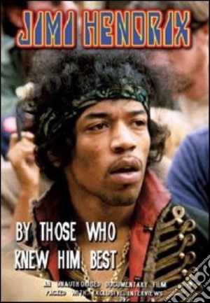 (Music Dvd) Jimi Hendrix - By Those Who Knew Him Best cd musicale