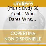 (Music Dvd) 50 Cent - Who Dares Wins [Edizione: Regno Unito] cd