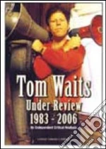 (Music Dvd) Tom Waits - Under Review 1983-2006 cd
