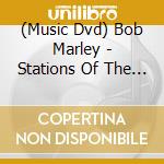 (Music Dvd) Bob Marley - Stations Of The Cross cd musicale