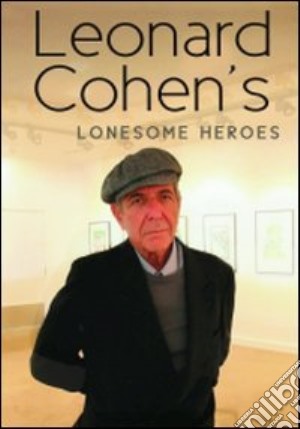 (Music Dvd) Leonard Cohen - Lonesome Heroes cd musicale