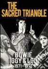 (Music Dvd) David Bowie, Iggy Pop & Lou Reed - The Sacred Triangle - Bowie, Iggy & Lou 1971 - 1973 cd